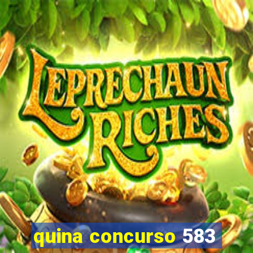 quina concurso 583